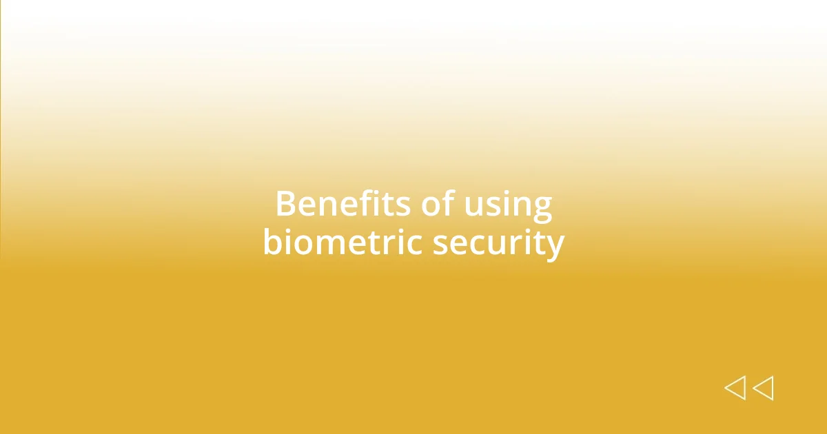 Benefits of using biometric security