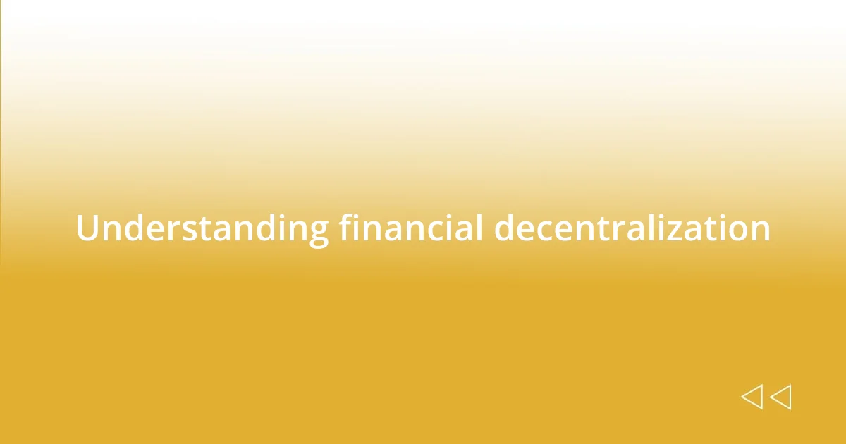 Understanding financial decentralization