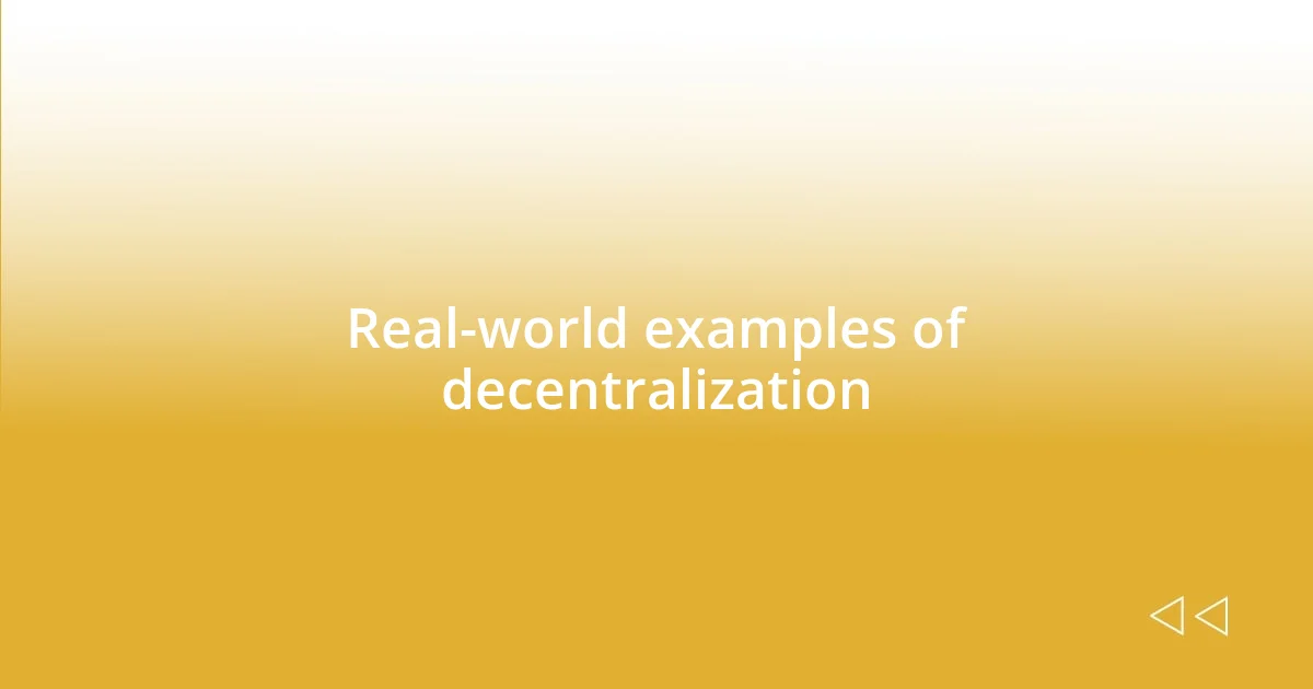 Real-world examples of decentralization