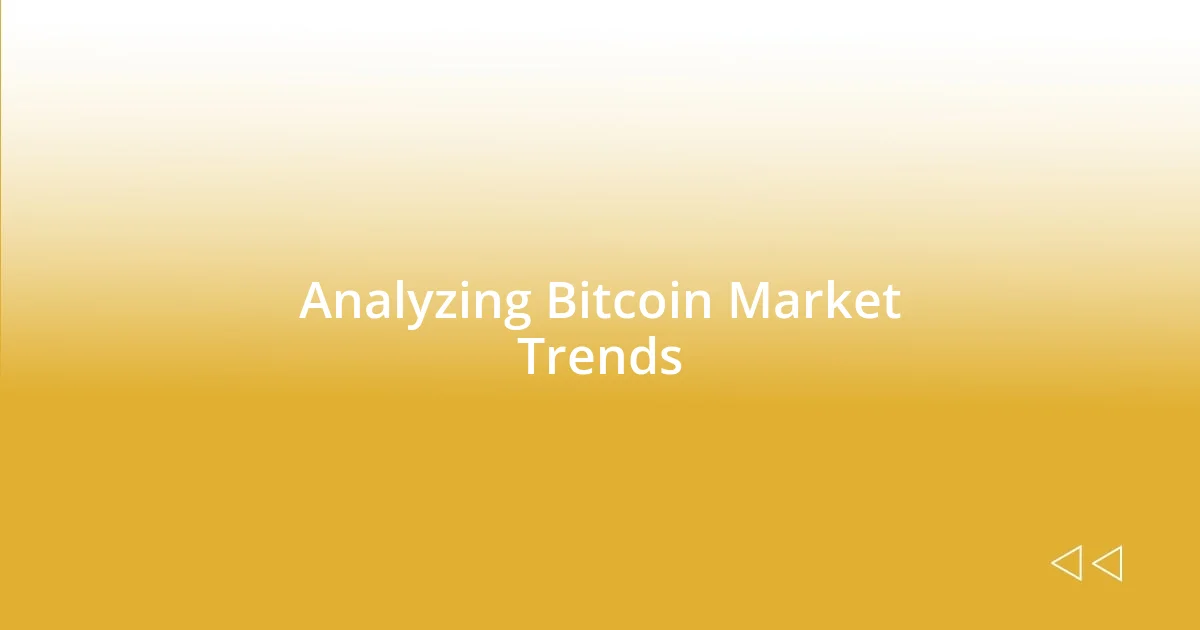 Analyzing Bitcoin Market Trends