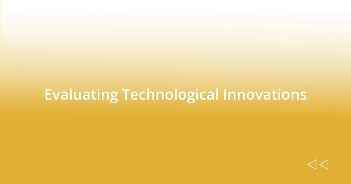 Evaluating Technological Innovations