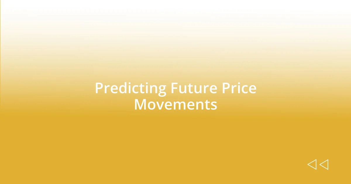 Predicting Future Price Movements