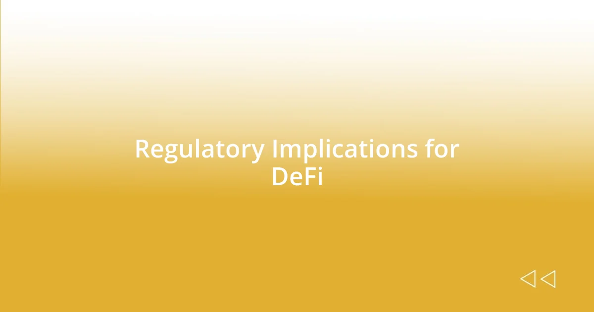 Regulatory Implications for DeFi