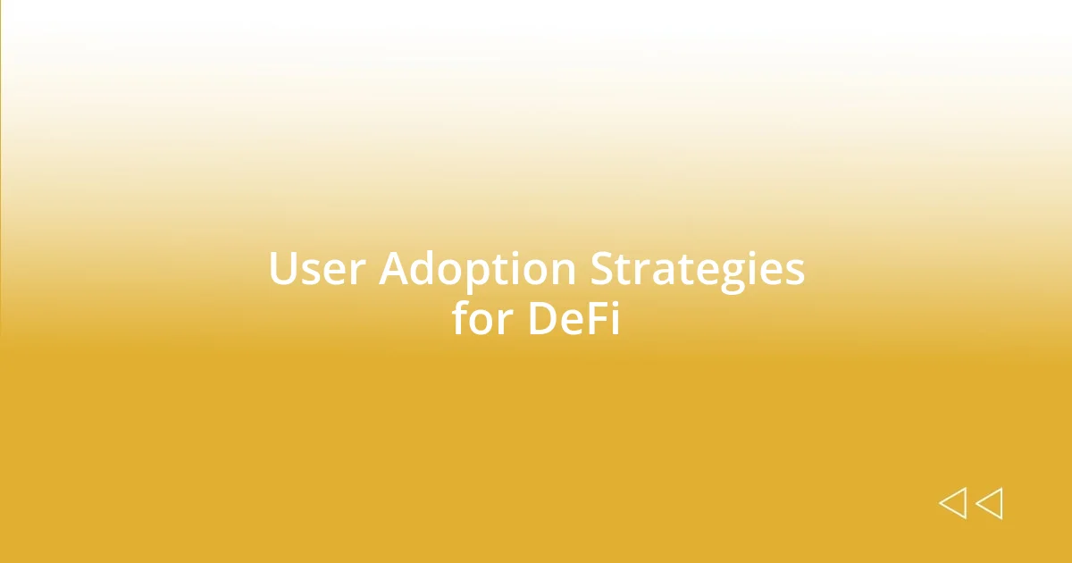 User Adoption Strategies for DeFi