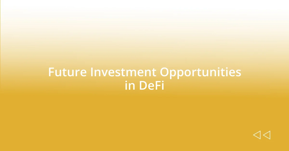 Future Investment Opportunities in DeFi