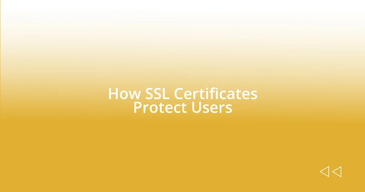 How SSL Certificates Protect Users