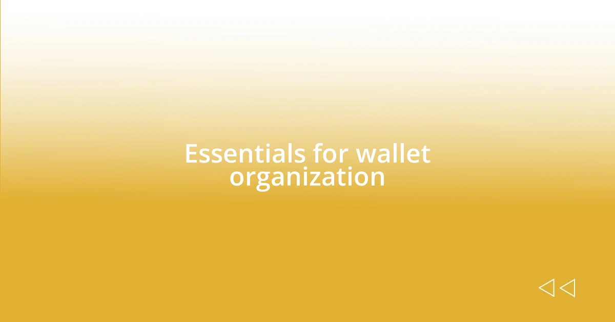 Essentials for wallet organization