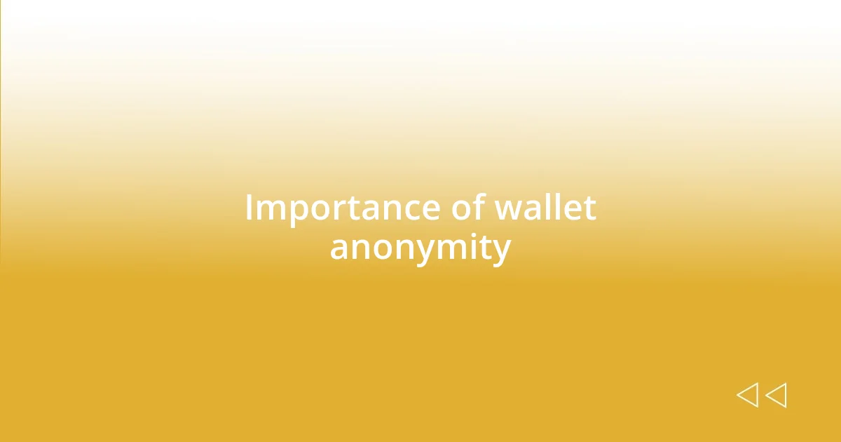 Importance of wallet anonymity