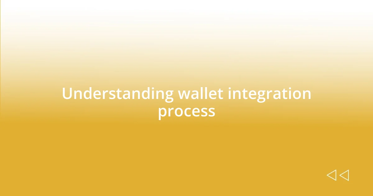 Understanding wallet integration process