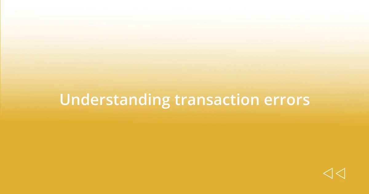 Understanding transaction errors