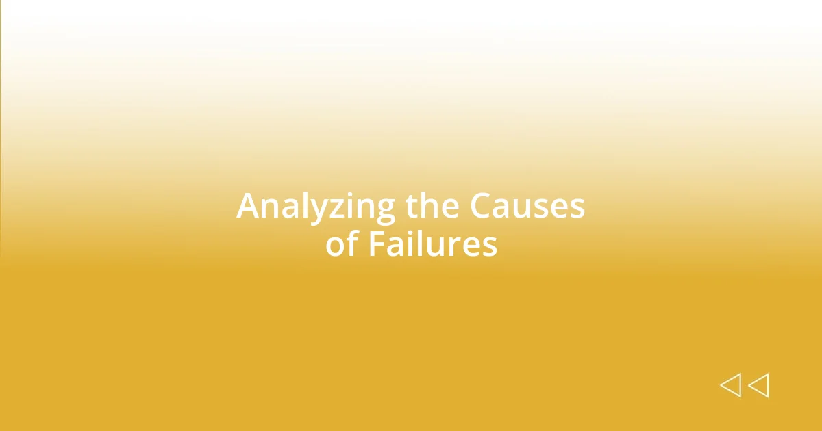 Analyzing the Causes of Failures