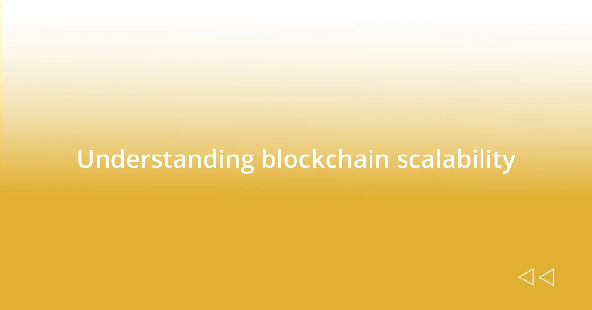 Understanding blockchain scalability