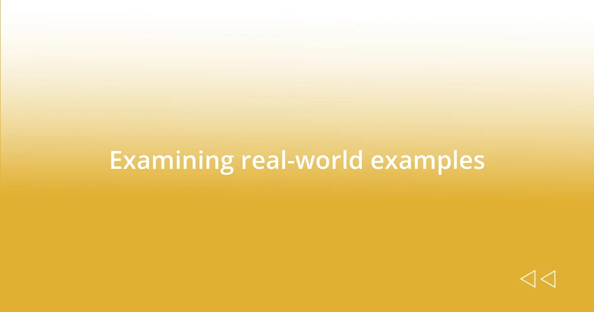 Examining real-world examples