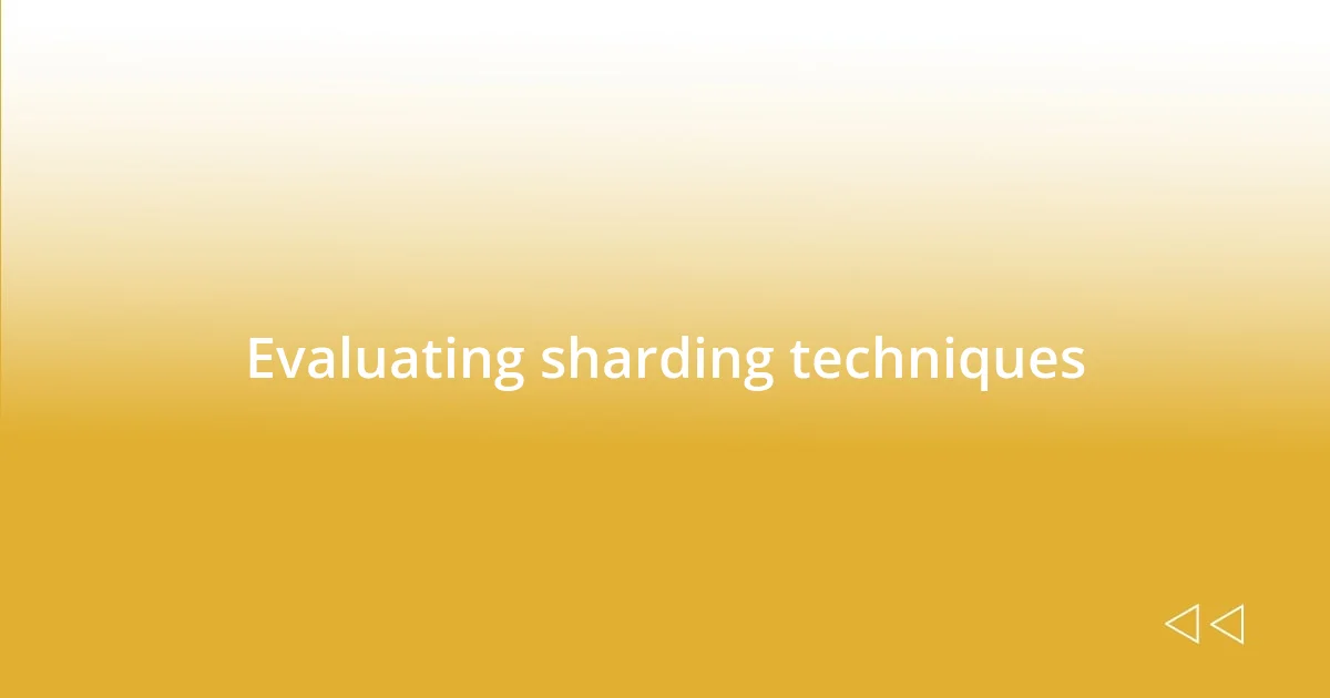 Evaluating sharding techniques