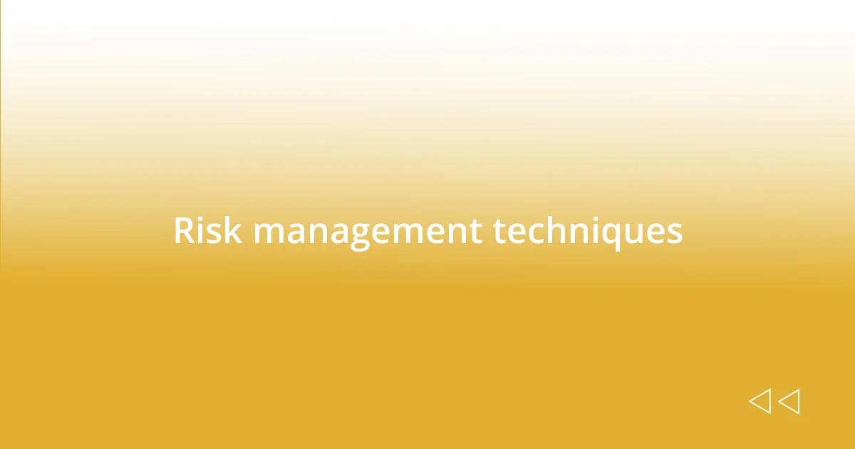 Risk management techniques