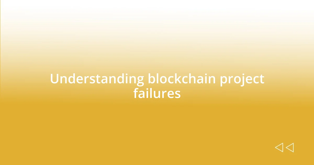 Understanding blockchain project failures