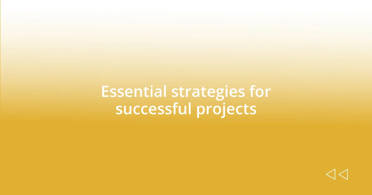 Essential strategies for successful projects