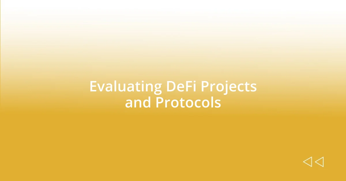 Evaluating DeFi Projects and Protocols