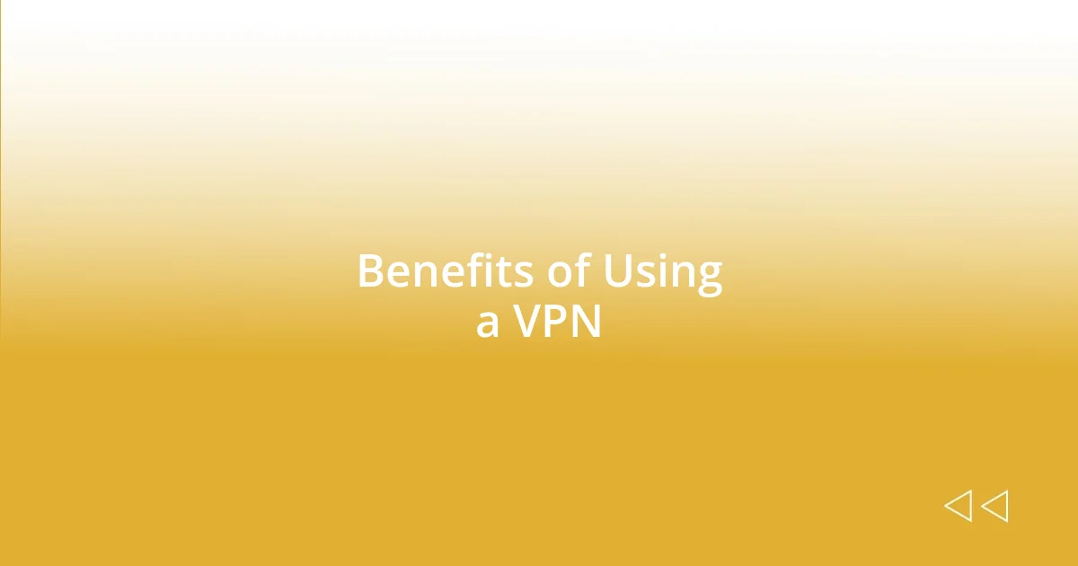 Benefits of Using a VPN