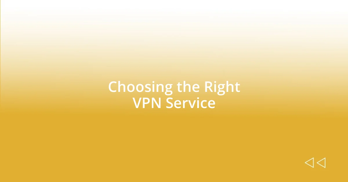 Choosing the Right VPN Service