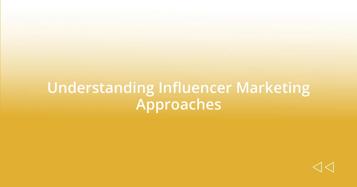 Understanding Influencer Marketing Approaches