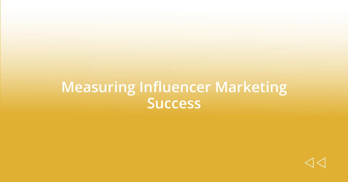 Measuring Influencer Marketing Success