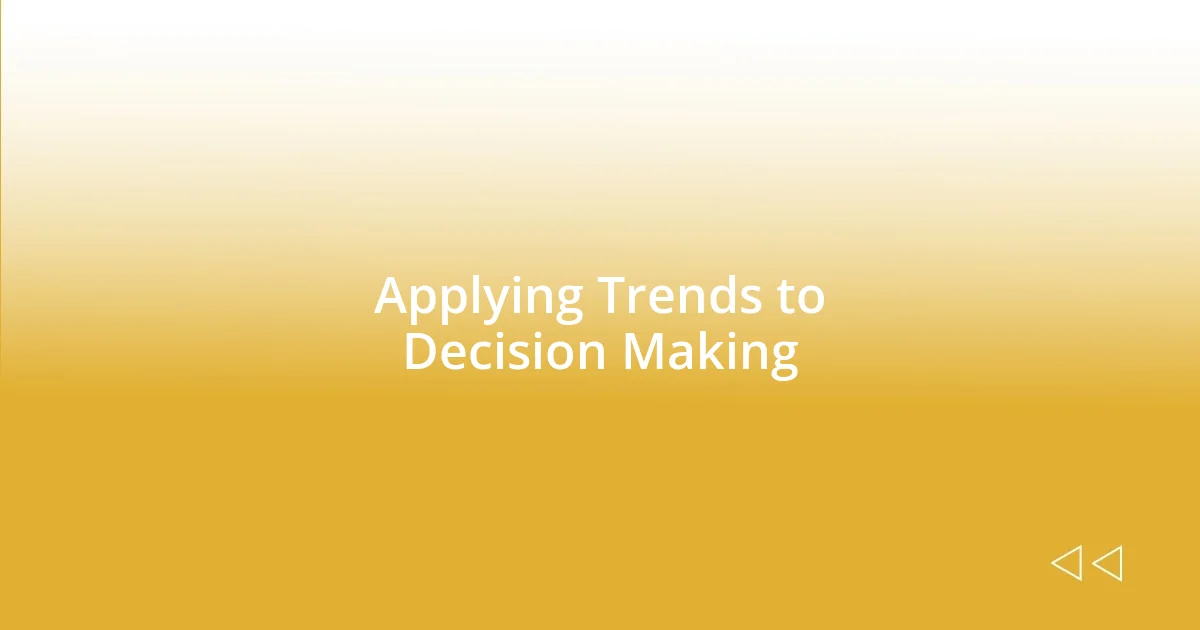 Applying Trends to Decision Making