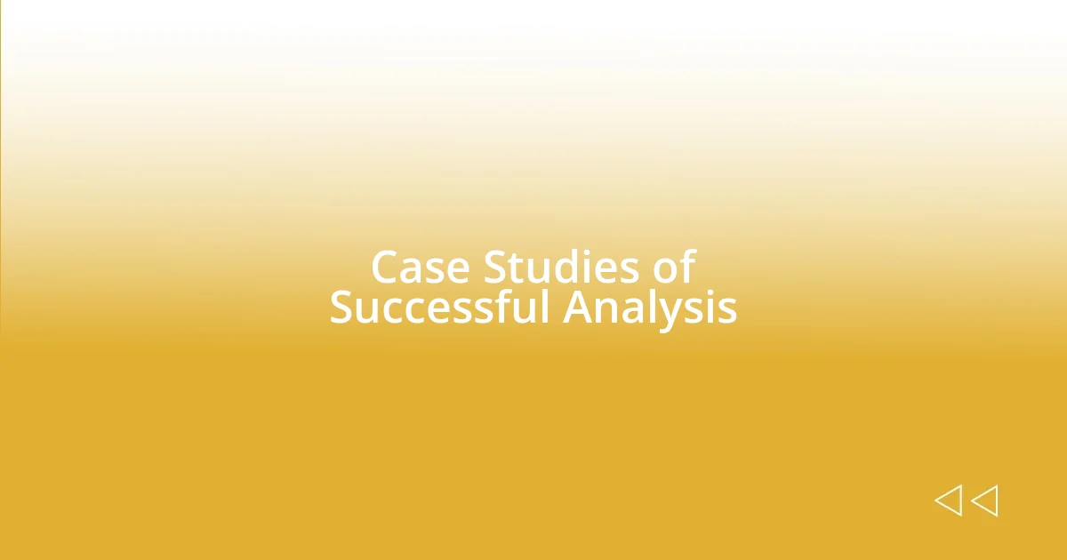 Case Studies of Successful Analysis