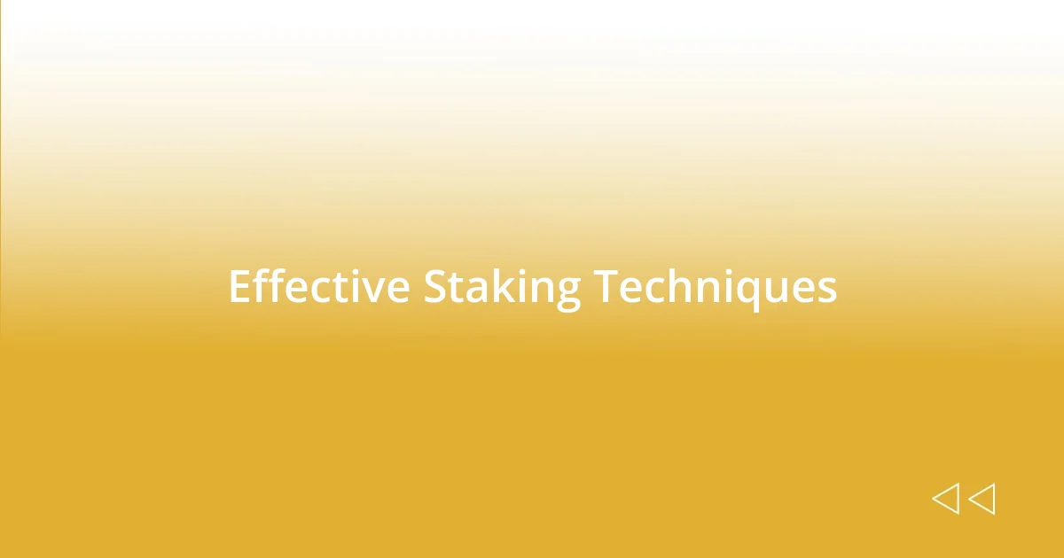 Effective Staking Techniques