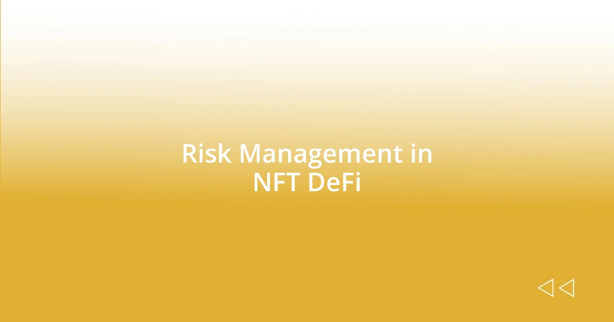 Risk Management in NFT DeFi