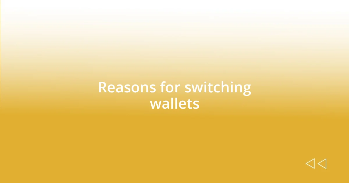 Reasons for switching wallets