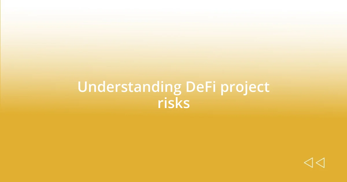 Understanding DeFi project risks