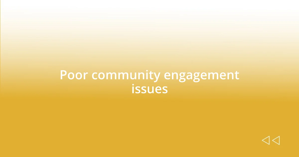 Poor community engagement issues