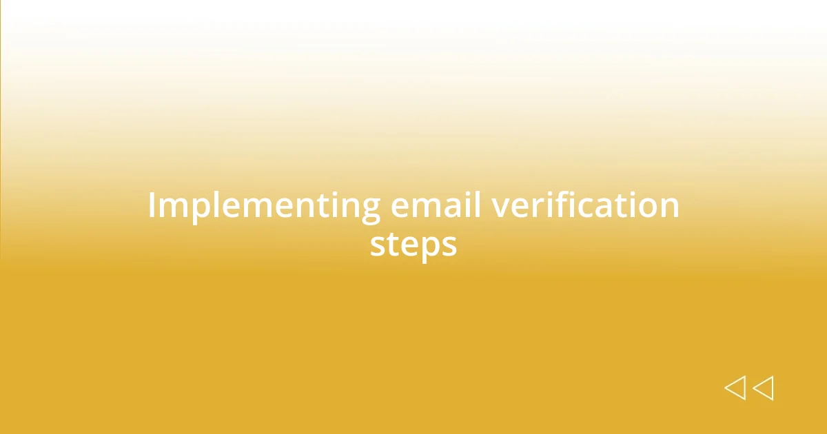 Implementing email verification steps