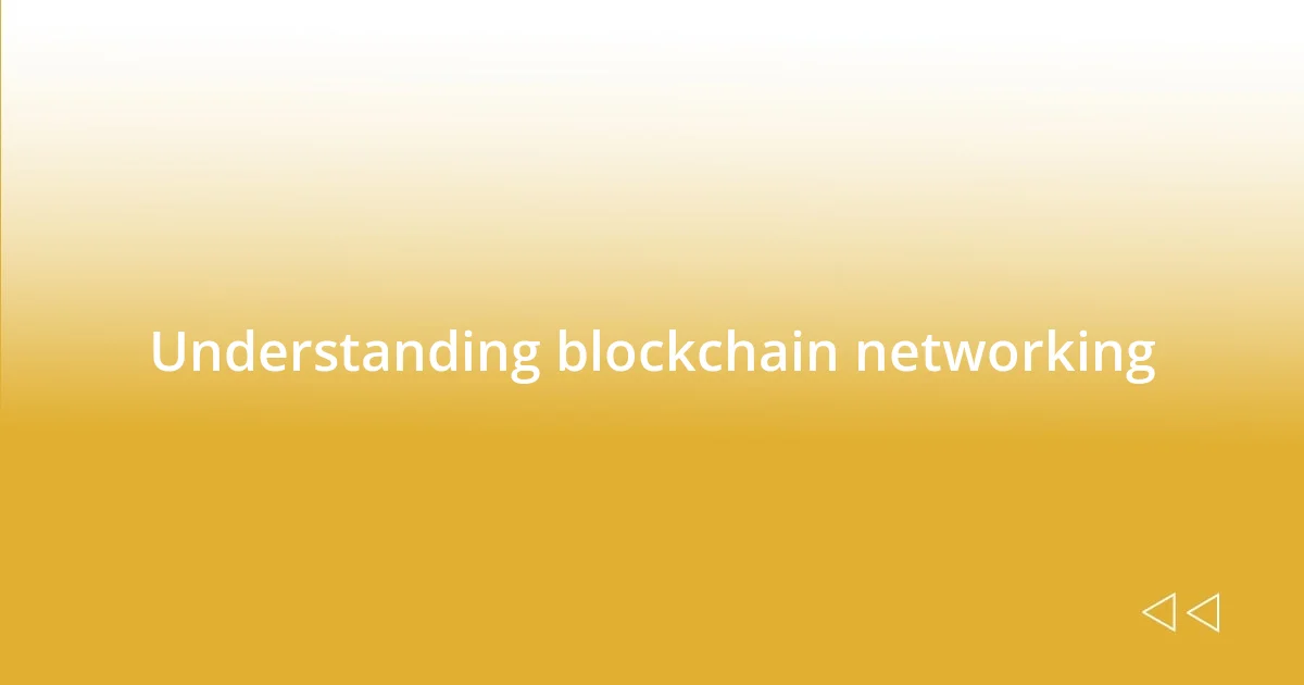 Understanding blockchain networking