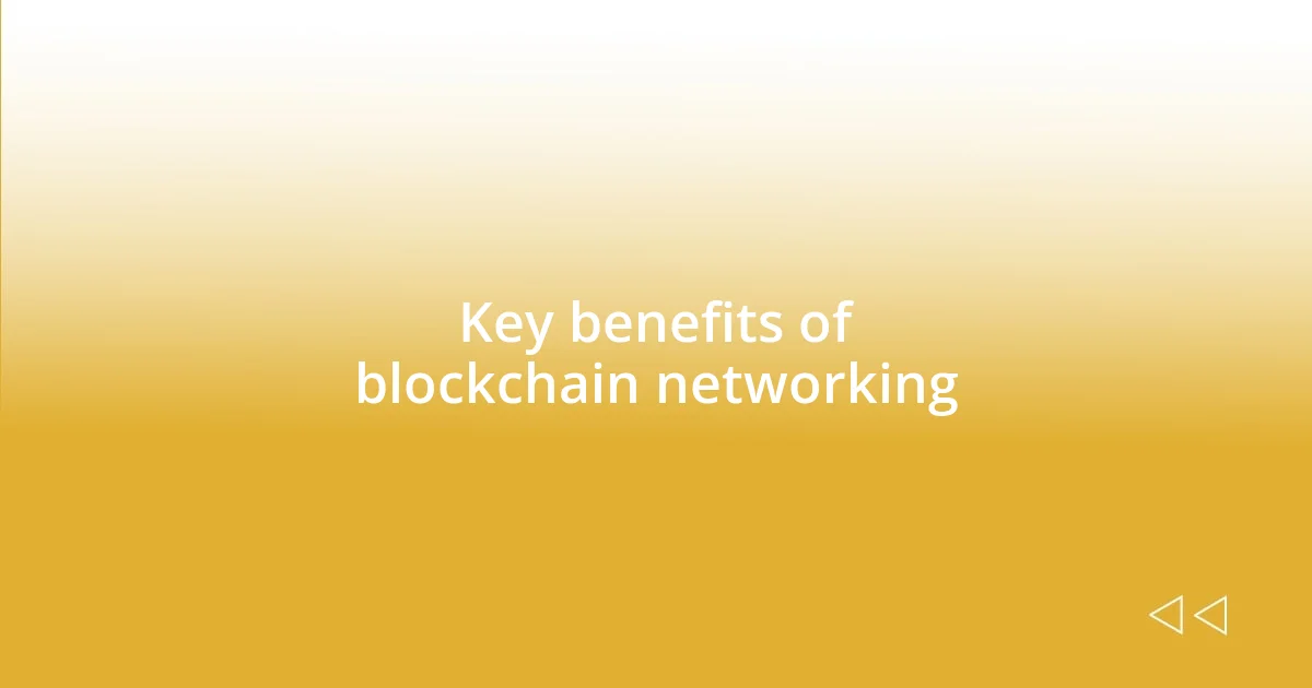 Key benefits of blockchain networking