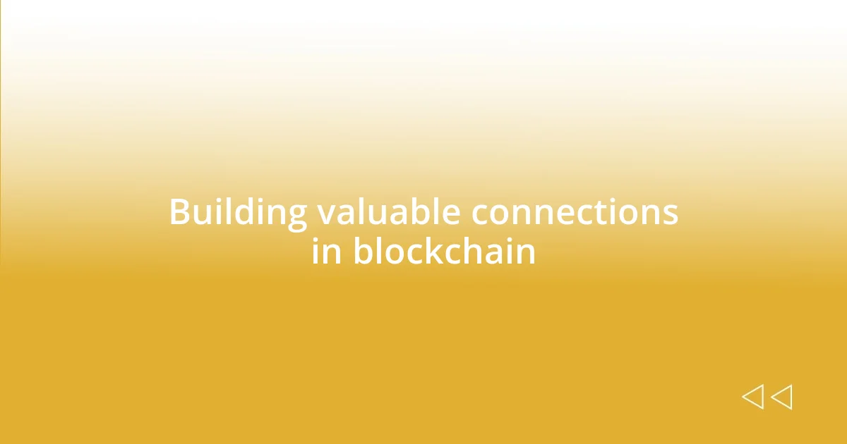 Building valuable connections in blockchain