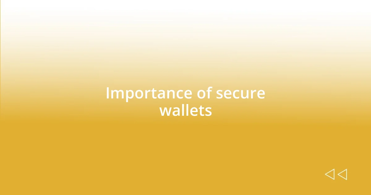 Importance of secure wallets