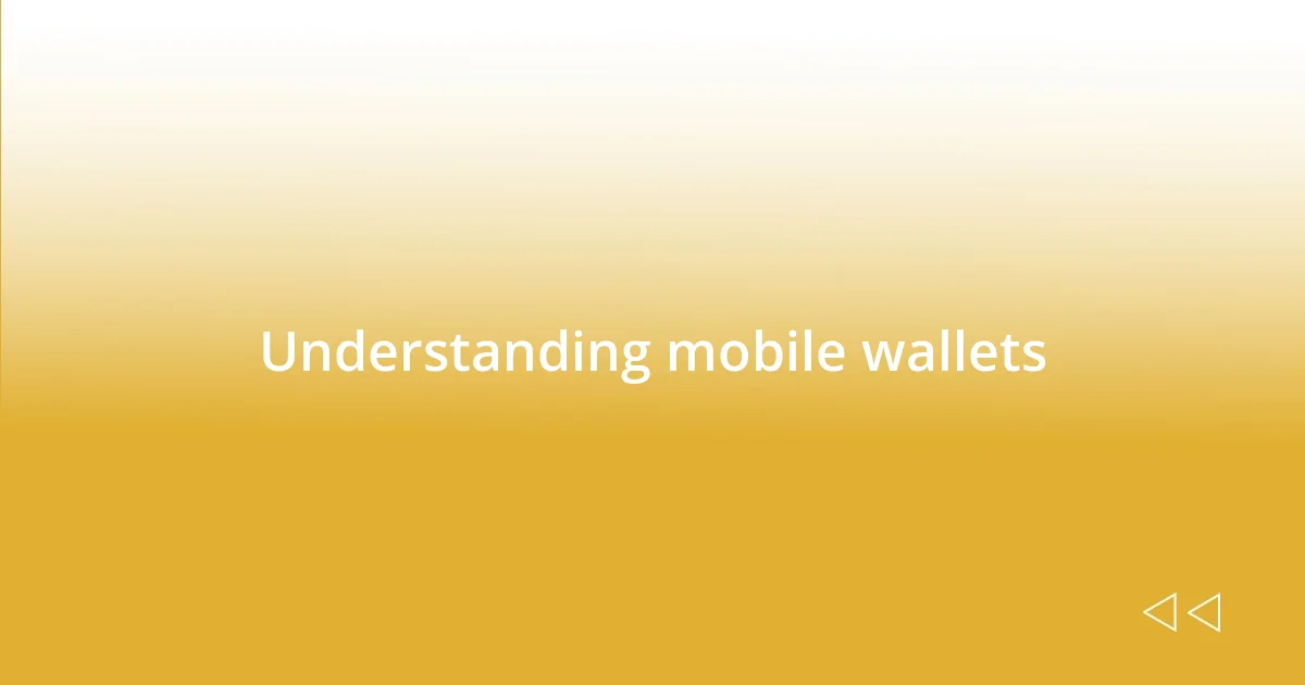 Understanding mobile wallets