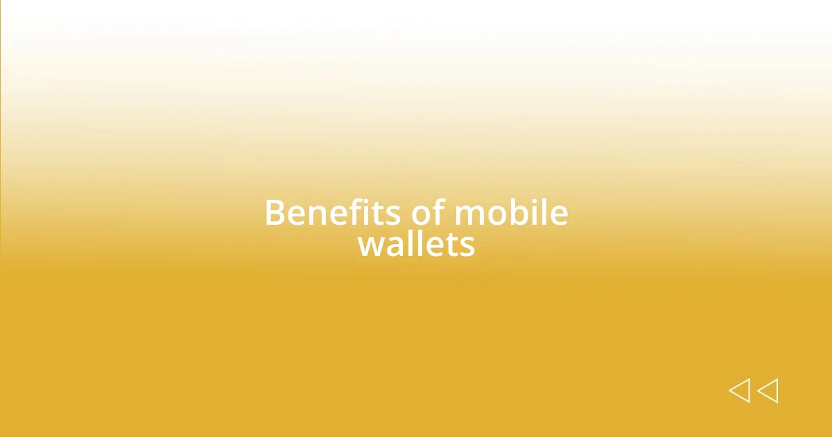 Benefits of mobile wallets