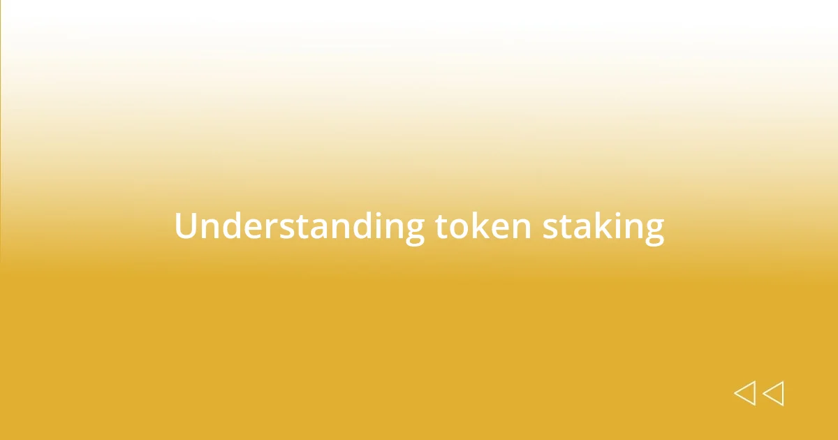 Understanding token staking