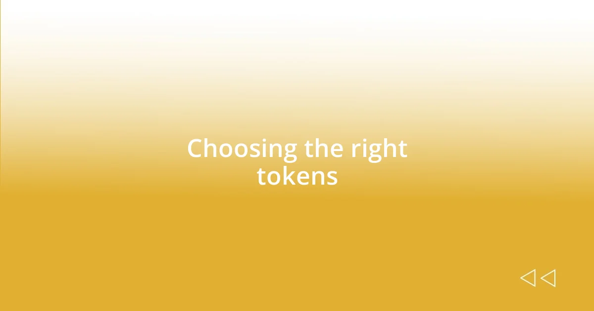 Choosing the right tokens