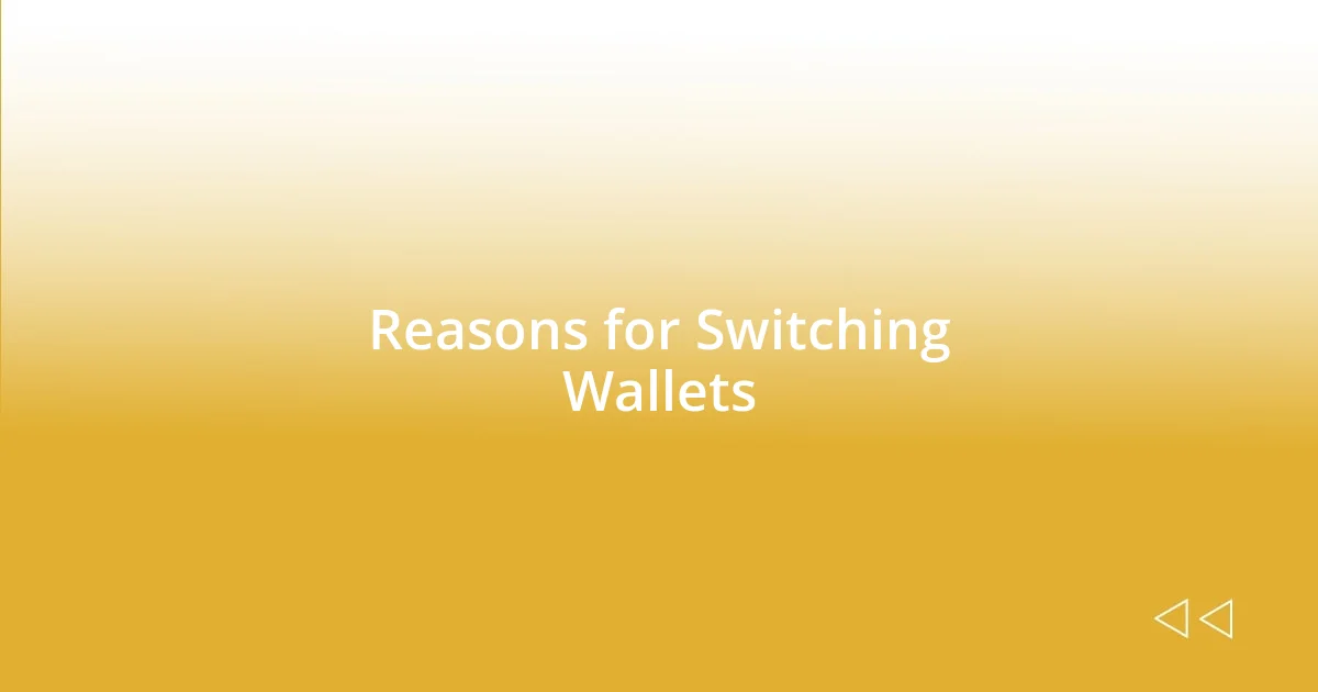 Reasons for Switching Wallets