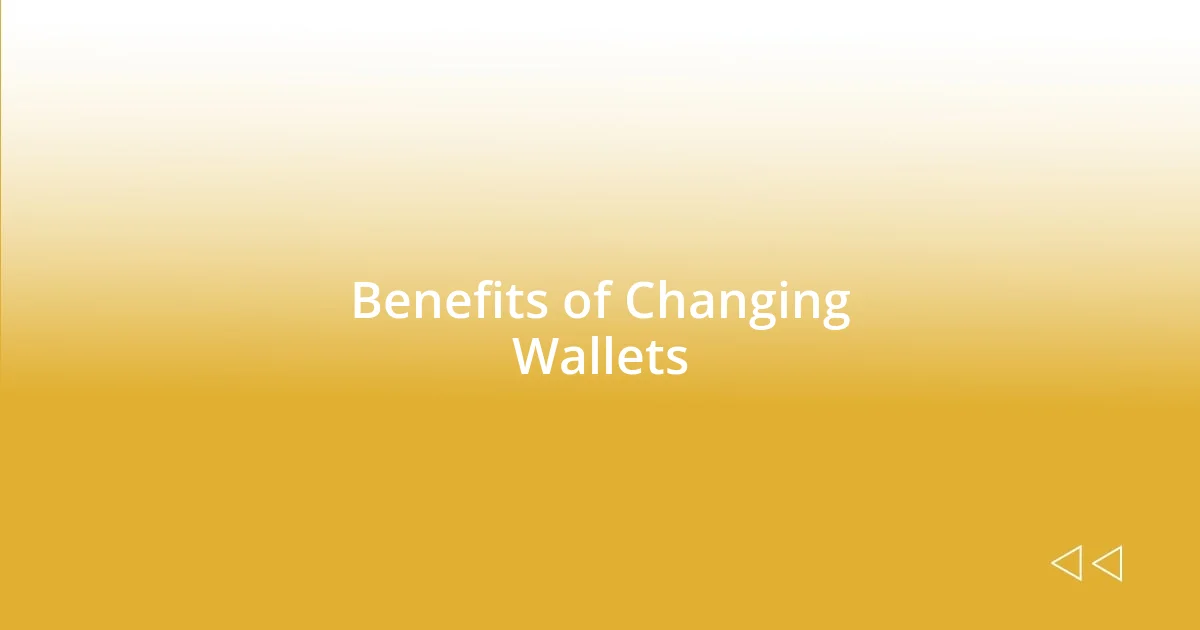 Benefits of Changing Wallets