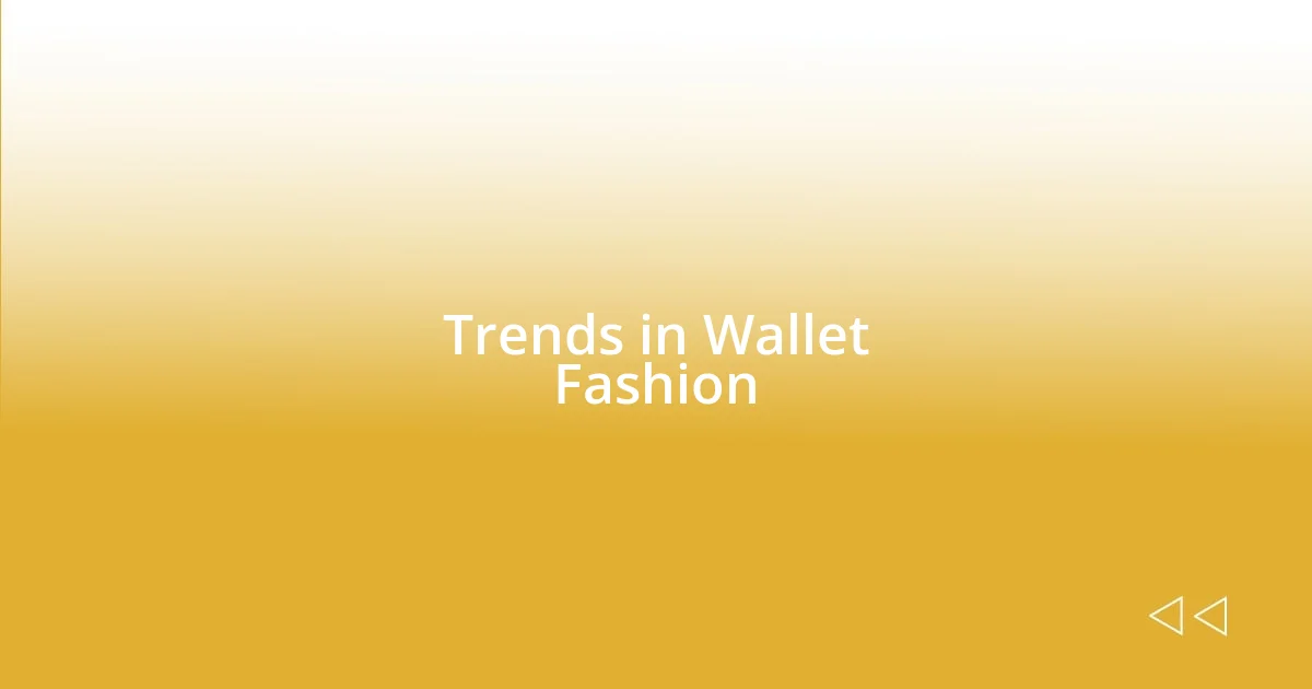 Trends in Wallet Fashion